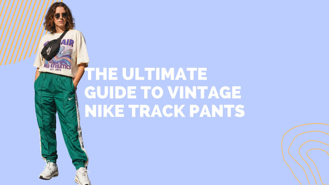 ultimate guide to vintage nike track pants