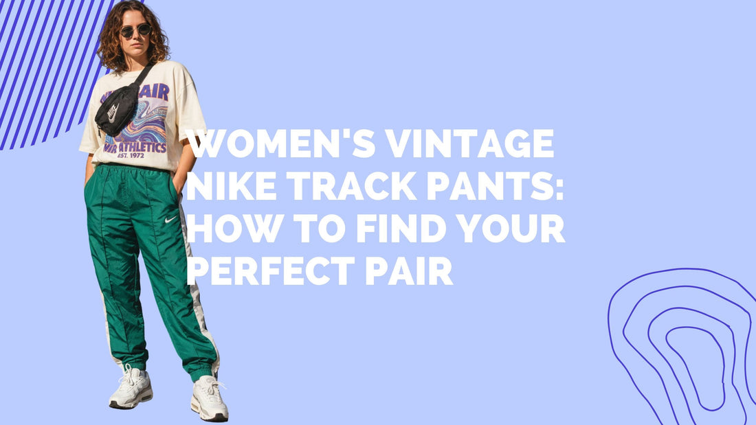 Women's Vintage Nike Track Pants: How to Find Your Perfect Pair | Vintage Athletics